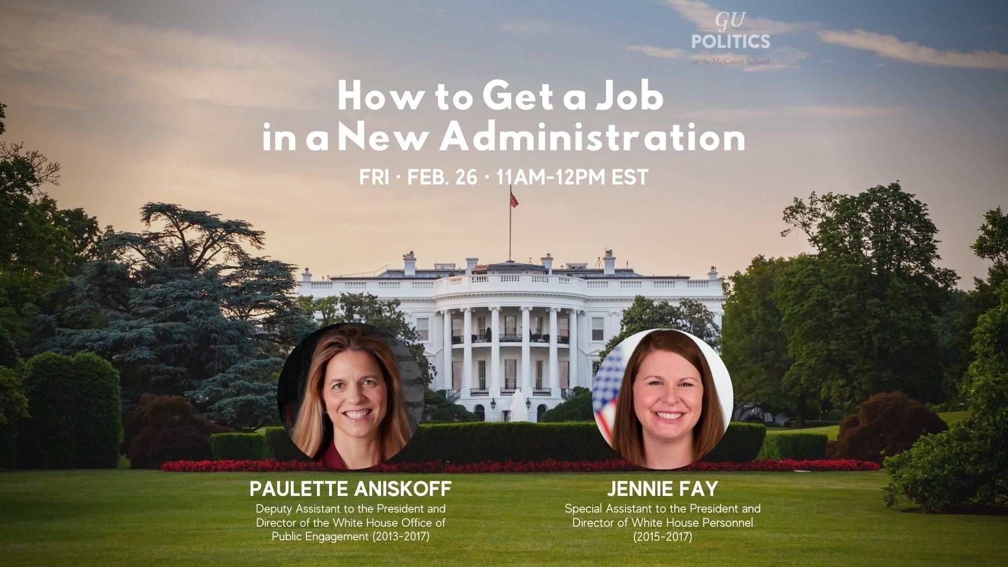 This session will be led by Paulette Aniskoff, Deputy Assistant to the President and Director of the White House Office of Public Engagement (2013-2017), and Jennie Fay, Special Assistant to the President and Director of White House Personnel (2015-2017).